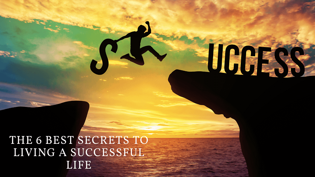 The-6-Best-Secrets-To-Living-A-Successful-Life