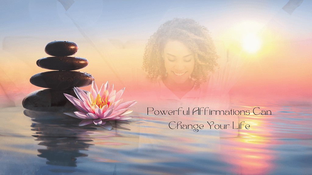This is the theme image to the blog, Powerful Affirmations Can Change Your Life.
