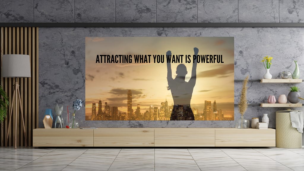 Attracting What You Want Is Powerful 3