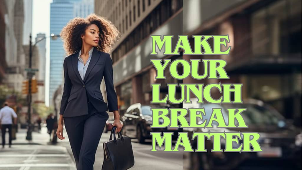 Maximizing Your Lunch Break 5 2