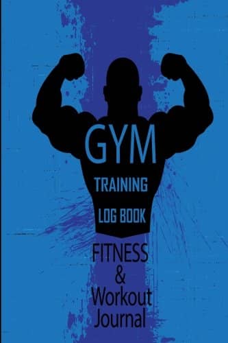 Gym Training Log Book Fitness & Workout Journal: Daily Record Journal for Gym Training Fitness Exercise Cardio & Strength Workouts Log Book and ... (Diet Weight Loss Healthy Planner Diary)