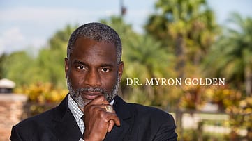 If you're not living a successful life, listen to Dr. Myron Golden and forget about everything you learned in sunday school.