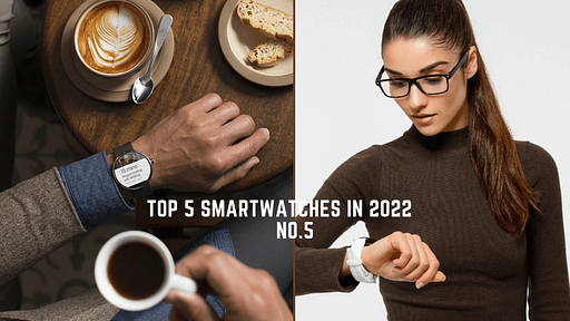 Taken from the blog - Top 5 Smartwatches in 2022, by Larry Moton