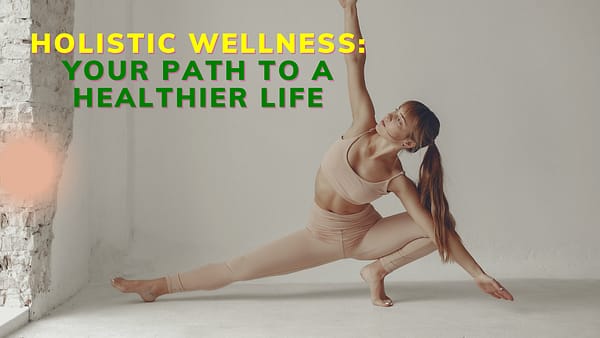 Holistic Wellness Your Path To A Healthier Life (13)