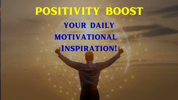 Positivity Boost Your Daily Motivational Inspiration!